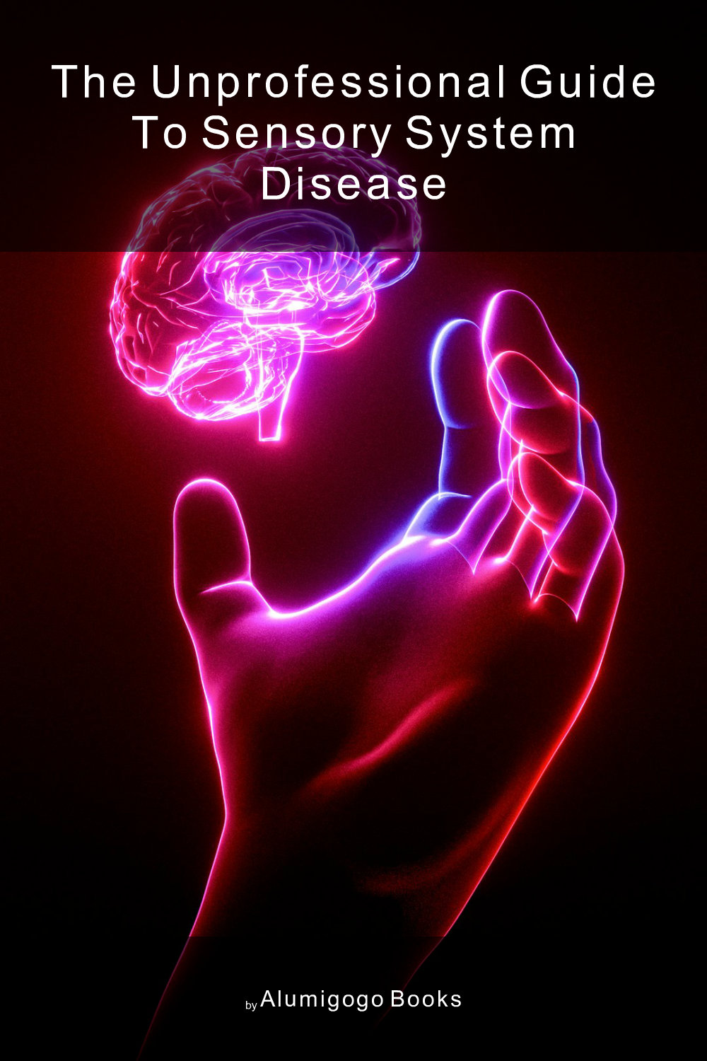 Cover of The Unprofessional Guide to sensory system disease