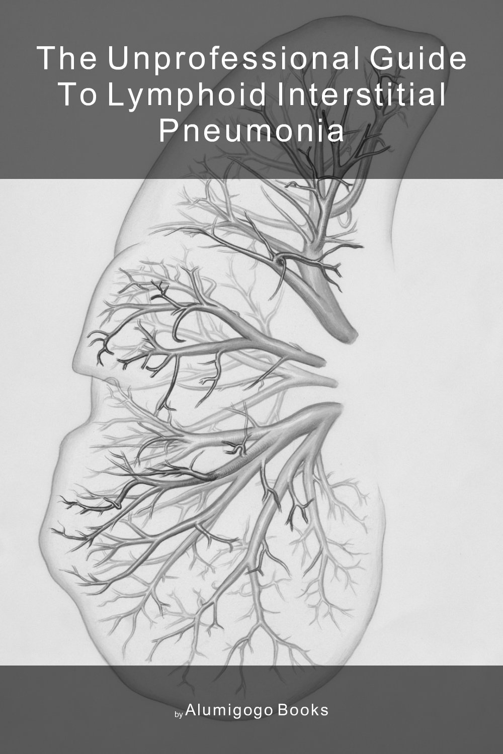 Cover of The Unprofessional Guide to lymphoid interstitial pneumonia