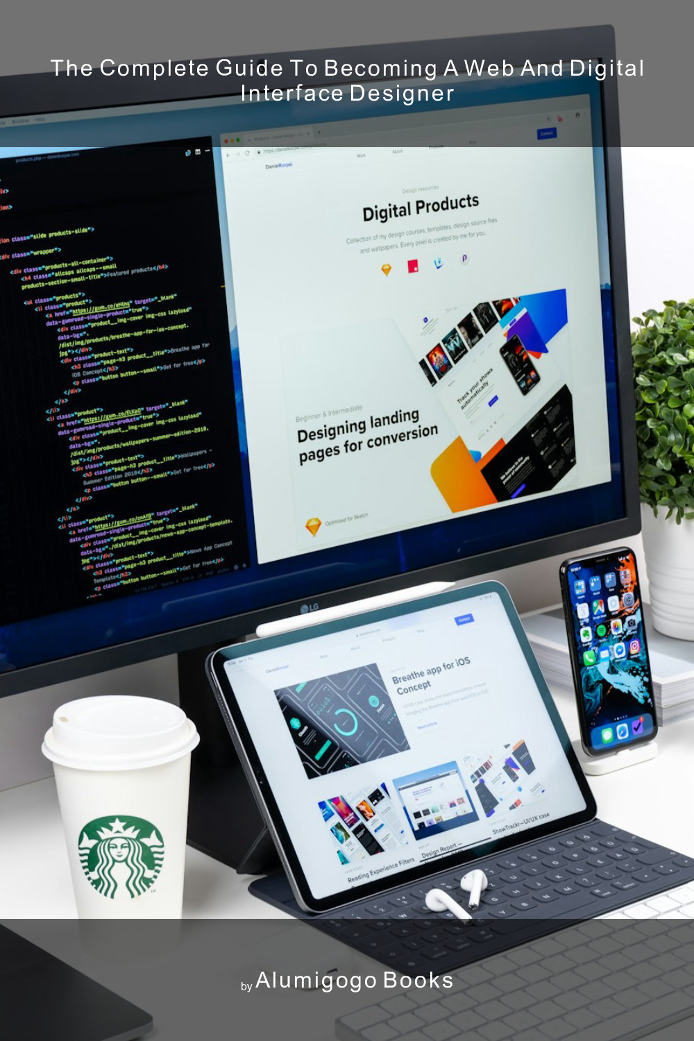 Cover of The Complete Guide to Becoming A Web and Digital Interface Designer