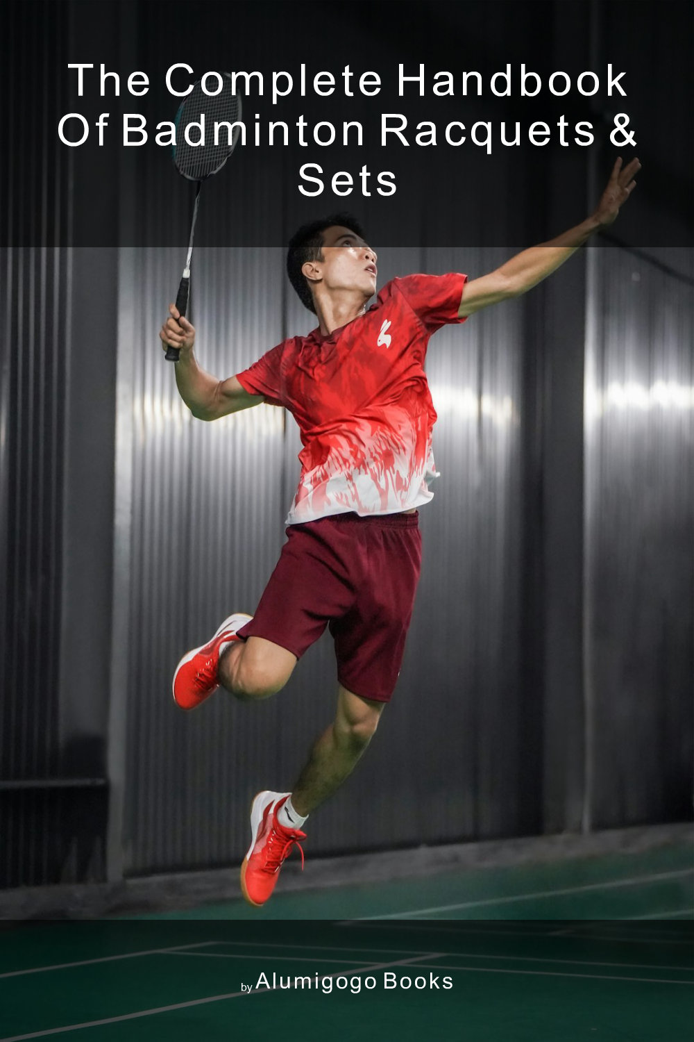 Cover of The Complete Handbook of Badminton Racquets & Sets
