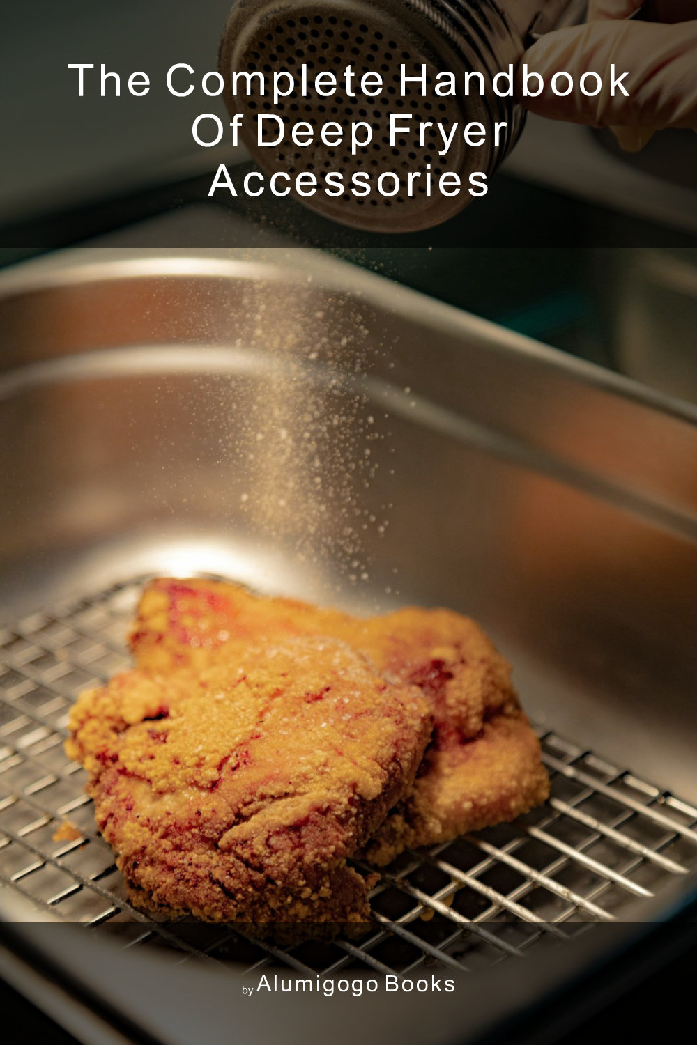 Cover of The Complete Handbook of Deep Fryer Accessories