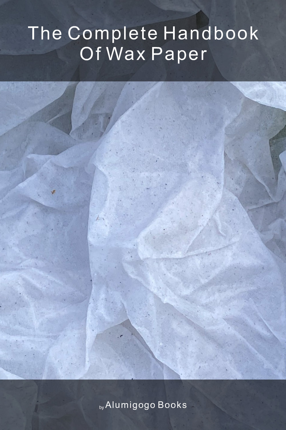 Cover of The Complete Handbook of Wax Paper