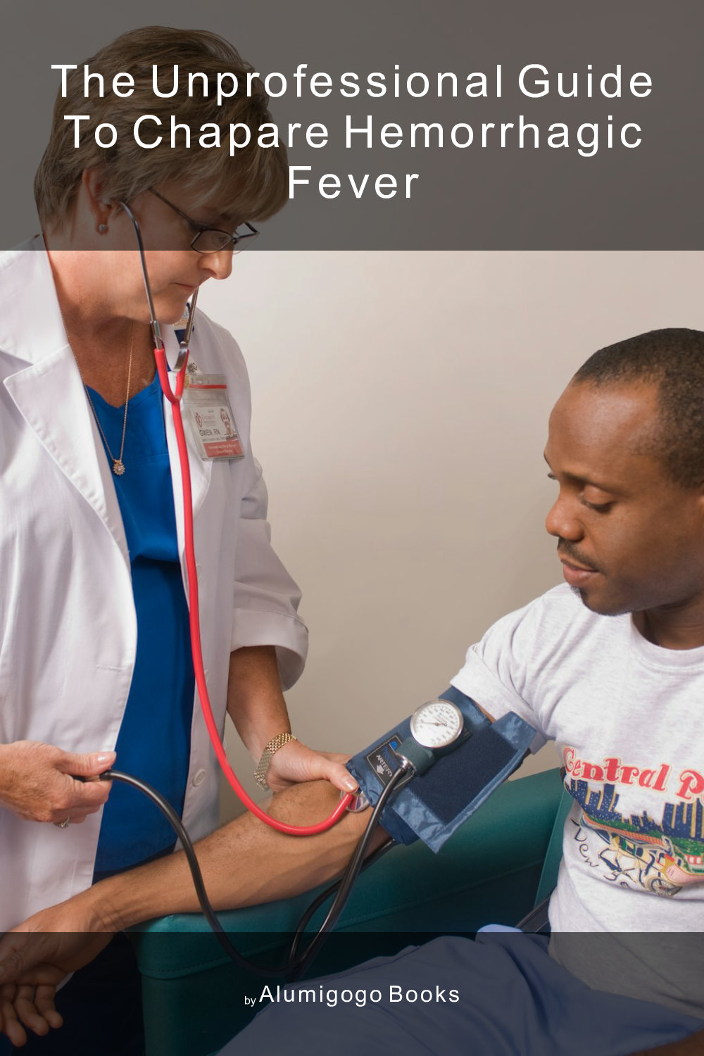 Cover of The Unprofessional Guide to Chapare hemorrhagic fever