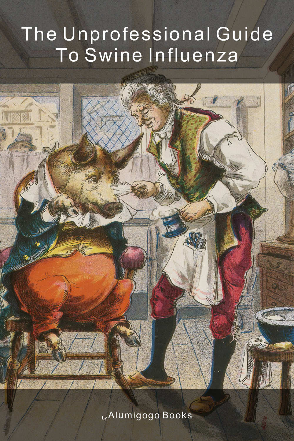 Cover of The Unprofessional Guide to swine influenza