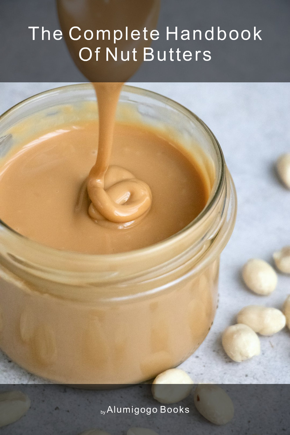 Cover of The Complete Handbook of Nut Butters