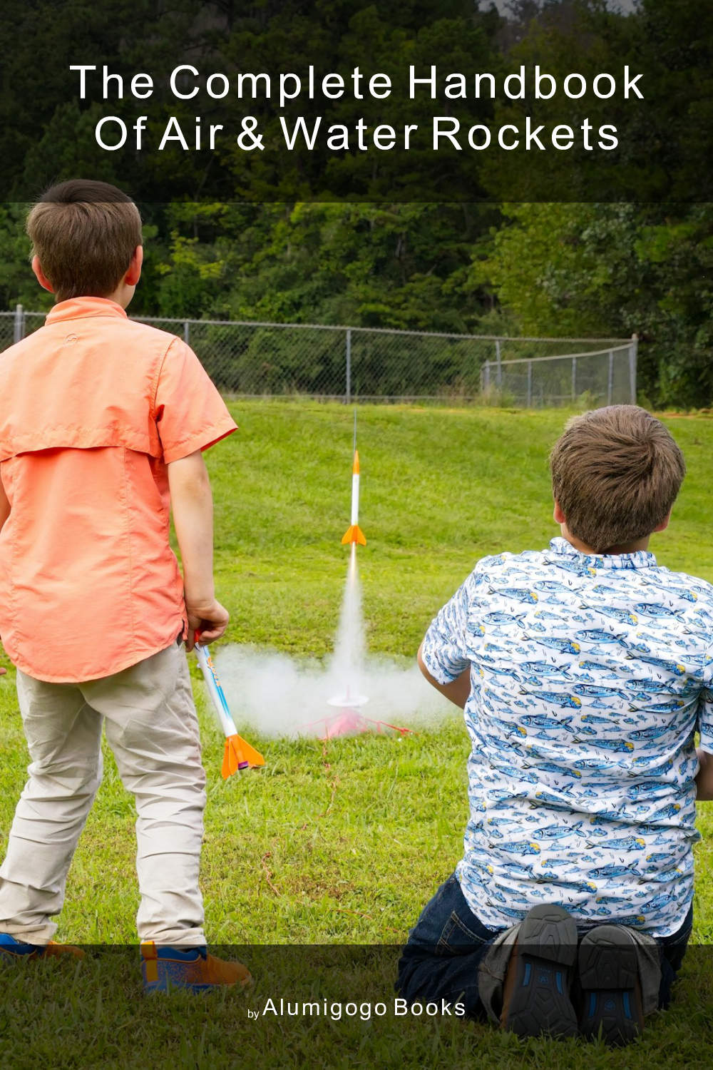 Cover of The Complete Handbook of Air & Water Rockets
