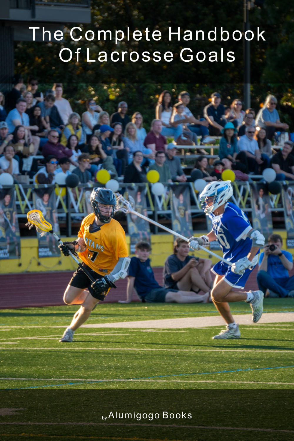 Cover of The Complete Handbook of Lacrosse Goals