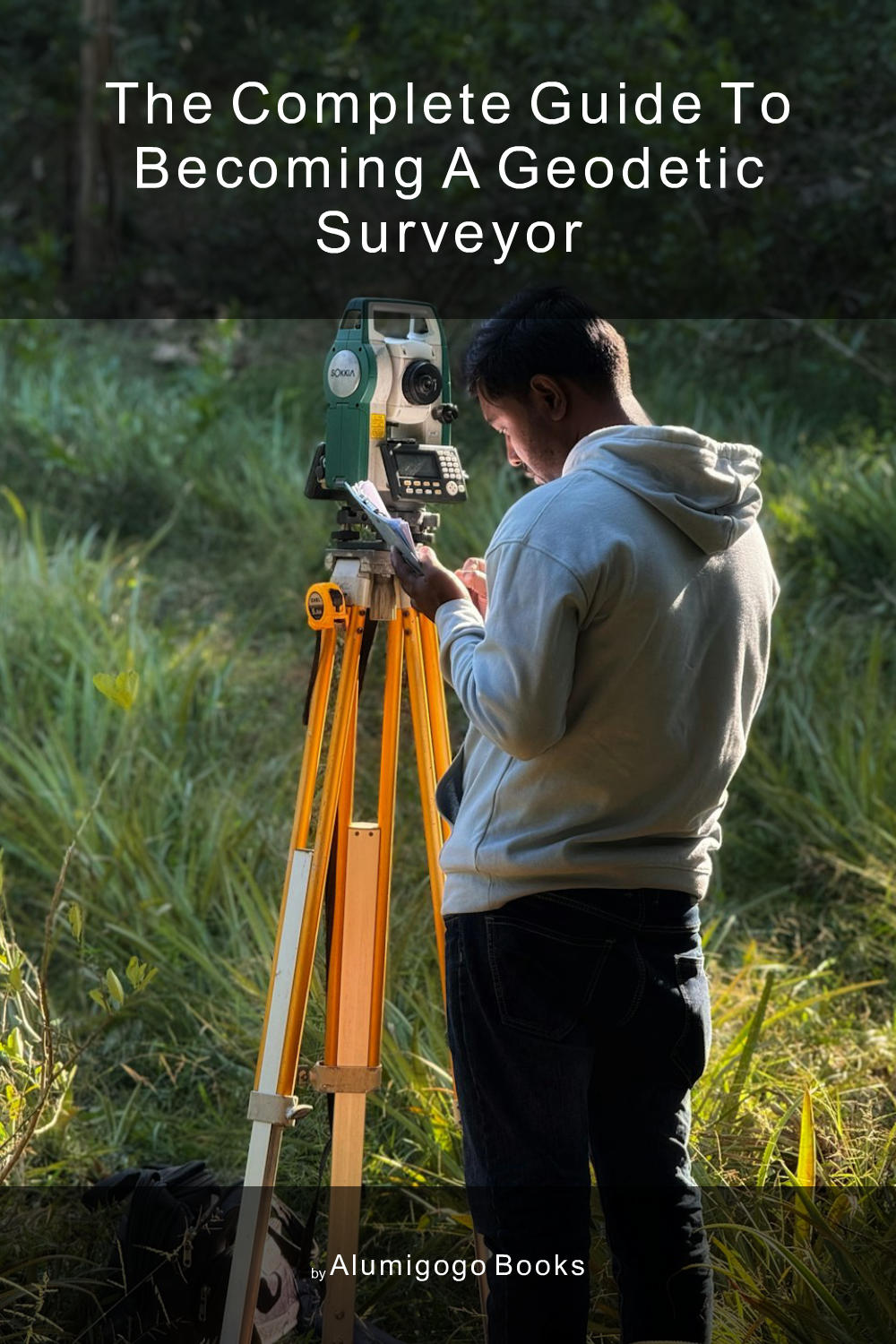 Cover of The Complete Guide to Becoming A Geodetic Surveyor