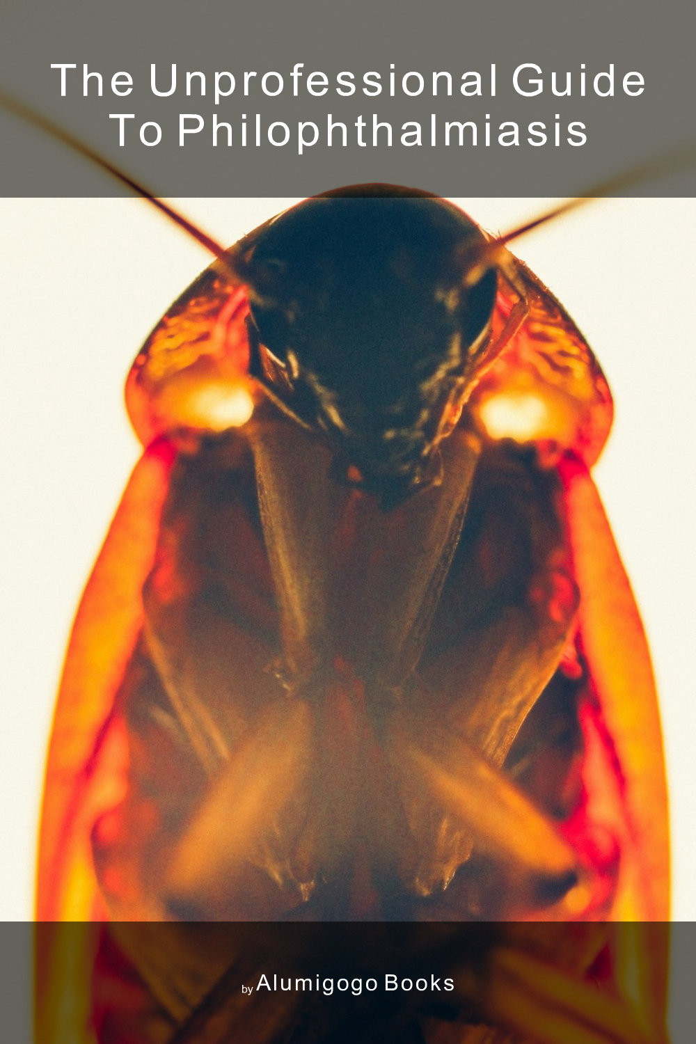 Cover of The Unprofessional Guide to philophthalmiasis