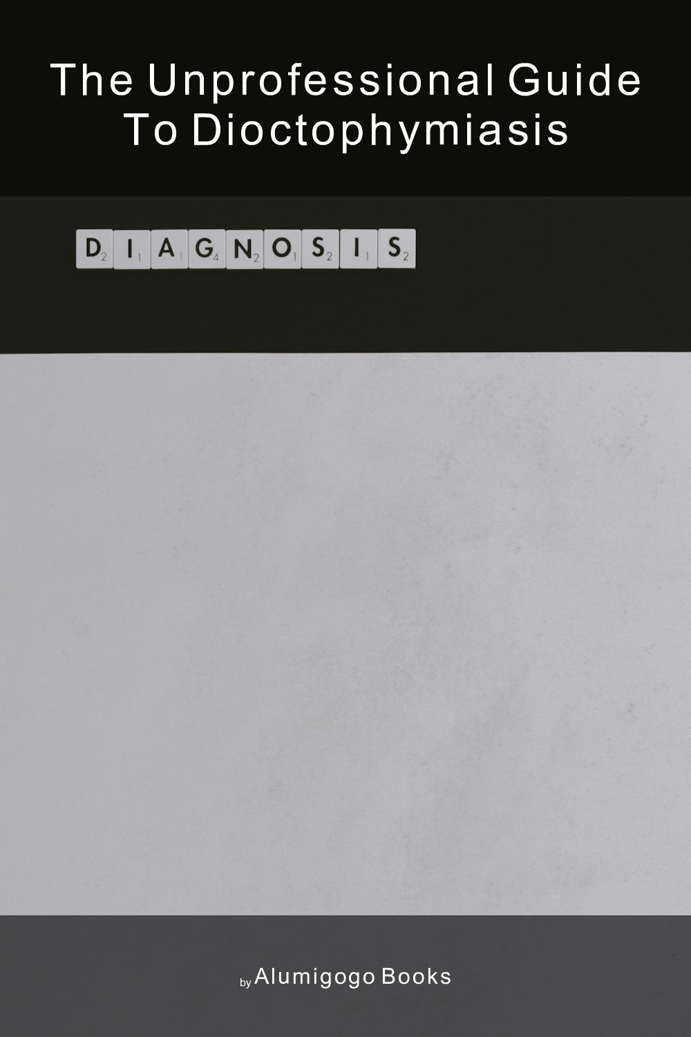Cover of The Unprofessional Guide to dioctophymiasis