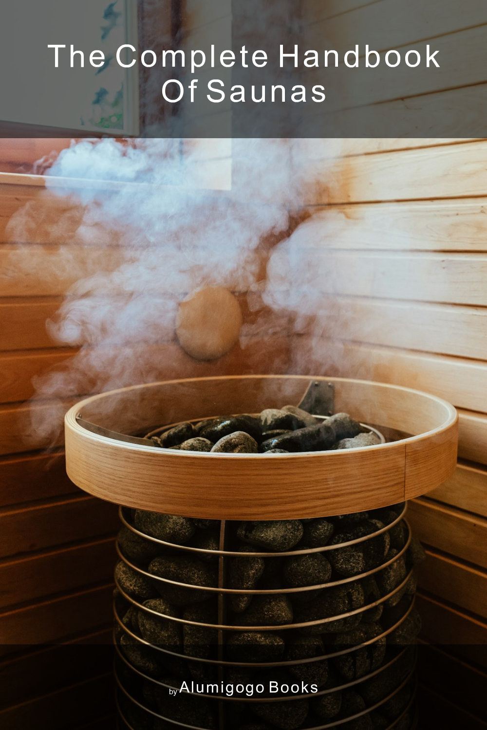 Cover of The Complete Handbook of Saunas