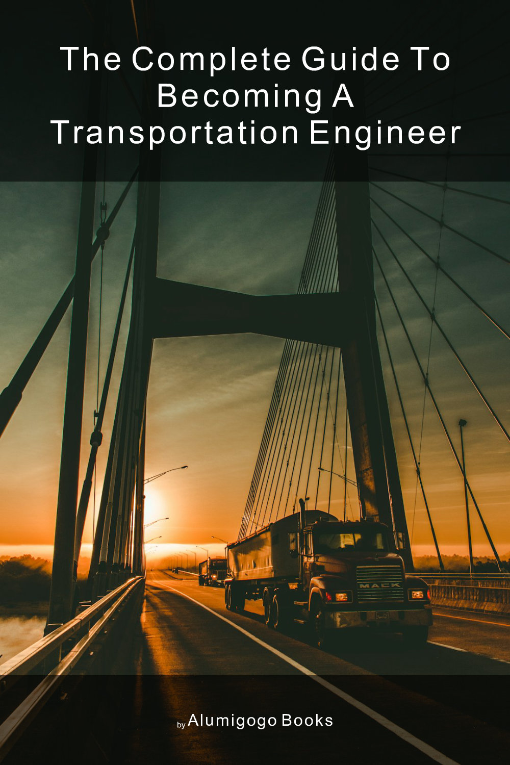 Cover of The Complete Guide to Becoming A Transportation Engineer