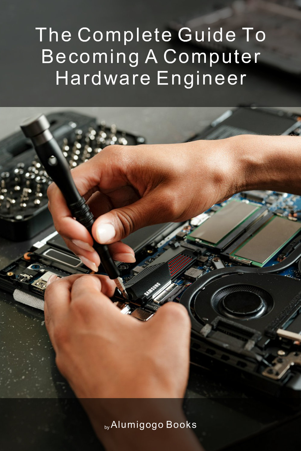 Cover of The Complete Guide to Becoming A Computer Hardware Engineer