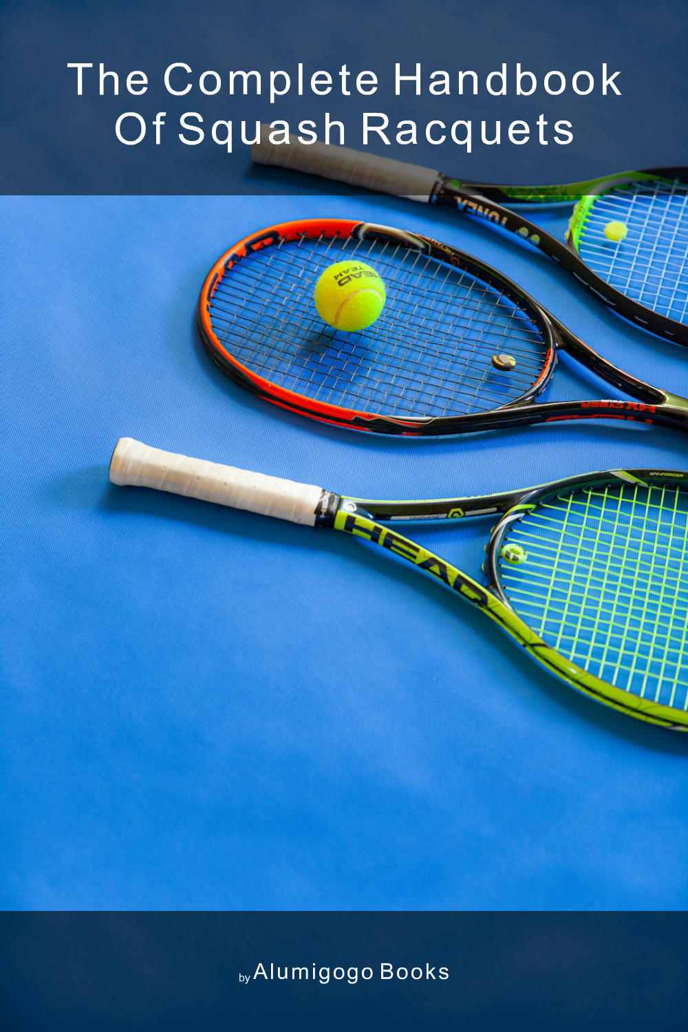 Cover of The Complete Handbook of Squash Racquets