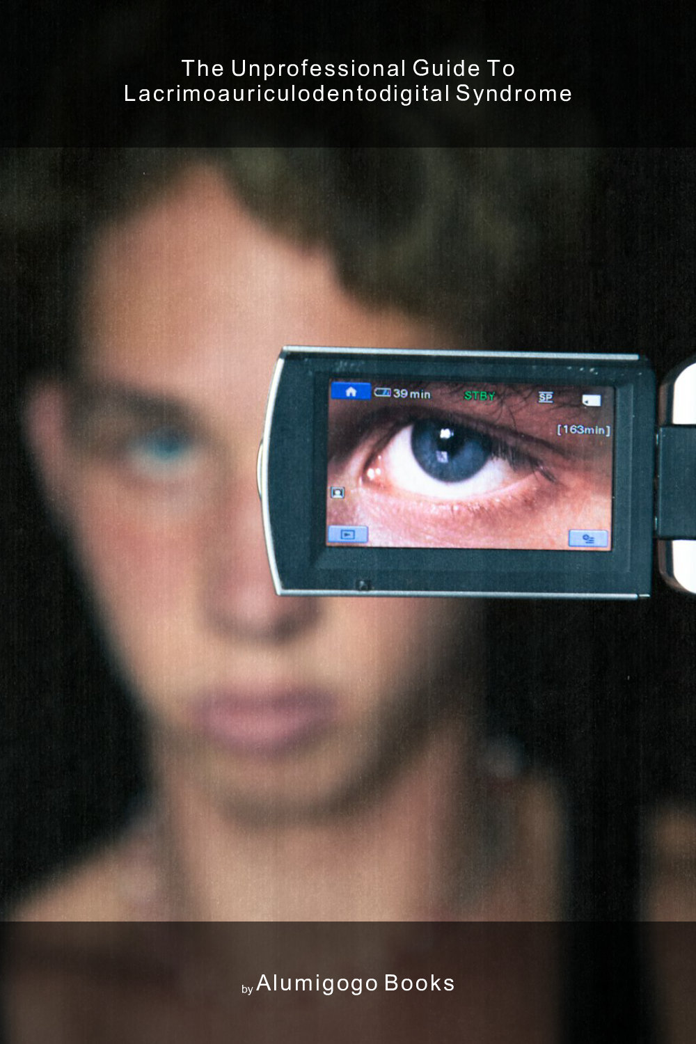Cover of The Unprofessional Guide to lacrimoauriculodentodigital syndrome