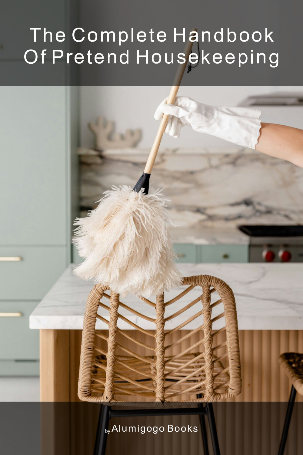 Cover of The Complete Handbook of Pretend Housekeeping