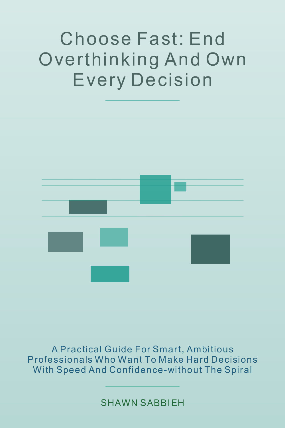 Cover of Choose Fast: End Overthinking and Own Every Decision