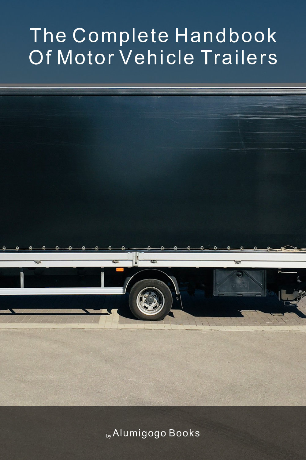 Cover of The Complete Handbook of Motor Vehicle Trailers