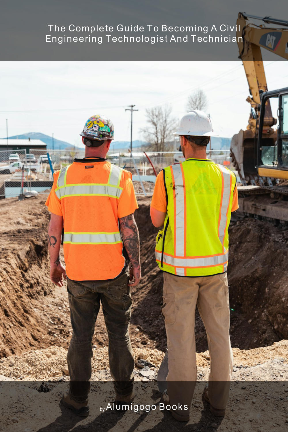 Cover of The Complete Guide to Becoming A Civil Engineering Technologist and Technician