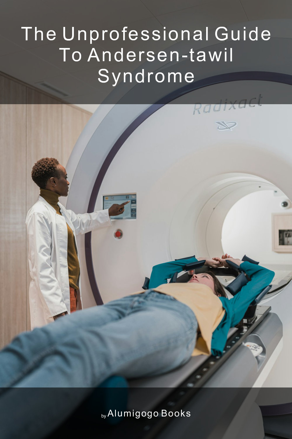 Cover of The Unprofessional Guide to Andersen-Tawil syndrome