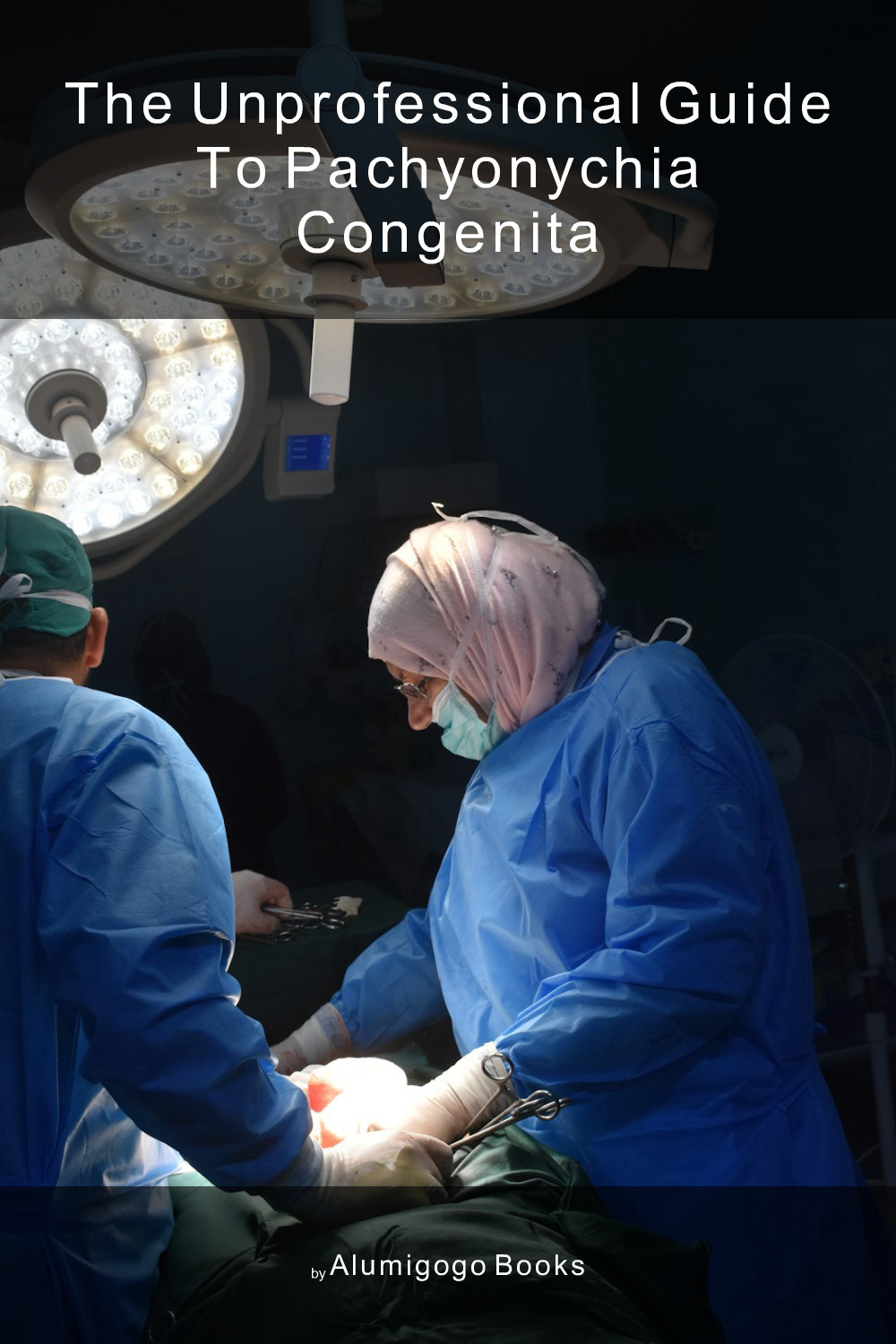 Cover of The Unprofessional Guide to pachyonychia congenita
