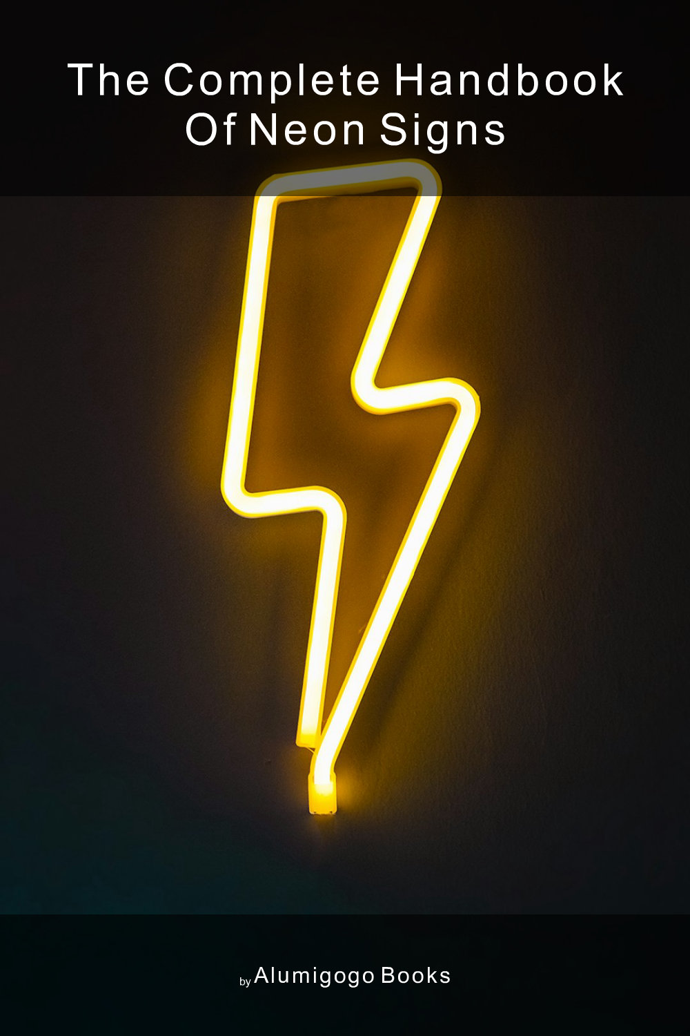 Cover of The Complete Handbook of Neon Signs