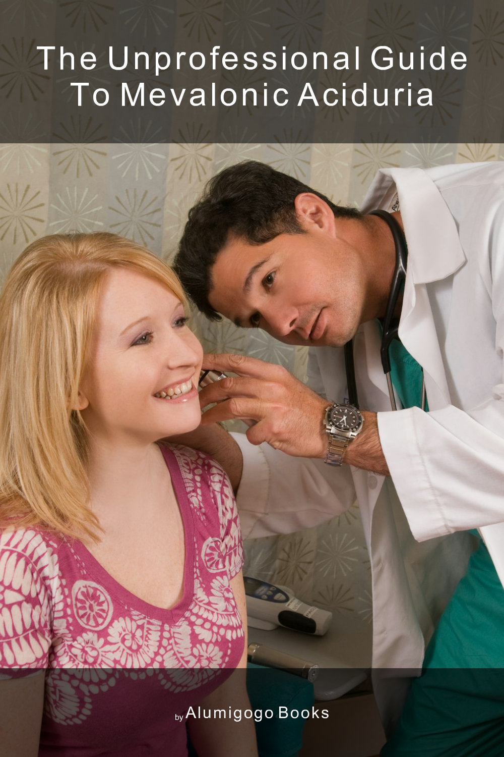 Cover of The Unprofessional Guide to mevalonic aciduria