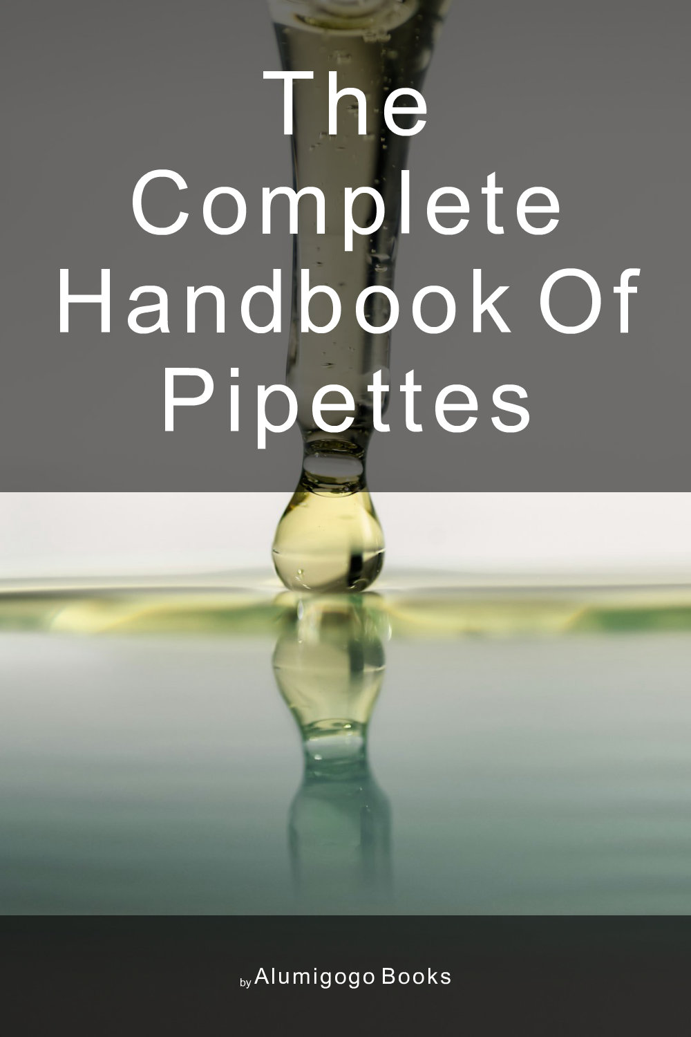 Cover of The Complete Handbook of Pipettes