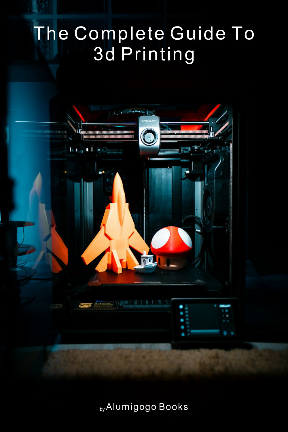 Cover of The Complete Guide to 3D Printing