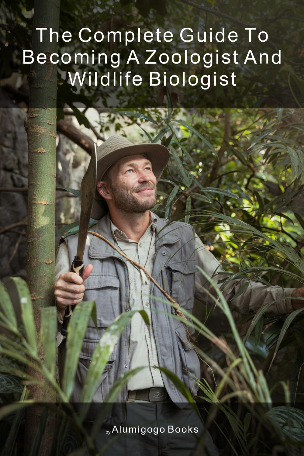 Cover of The Complete Guide to Becoming A Zoologist and Wildlife Biologist