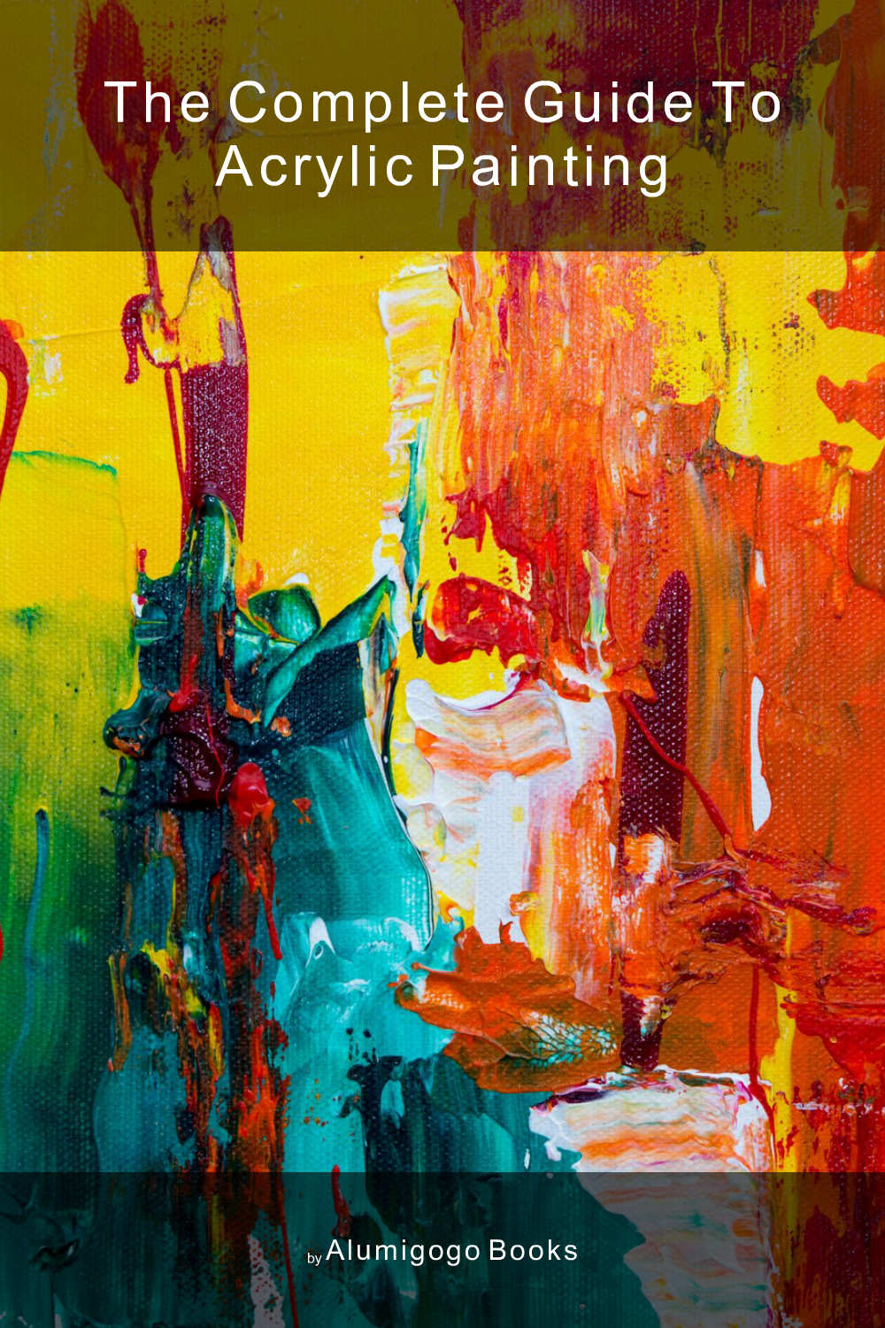 Cover of The Complete Guide to Acrylic Painting