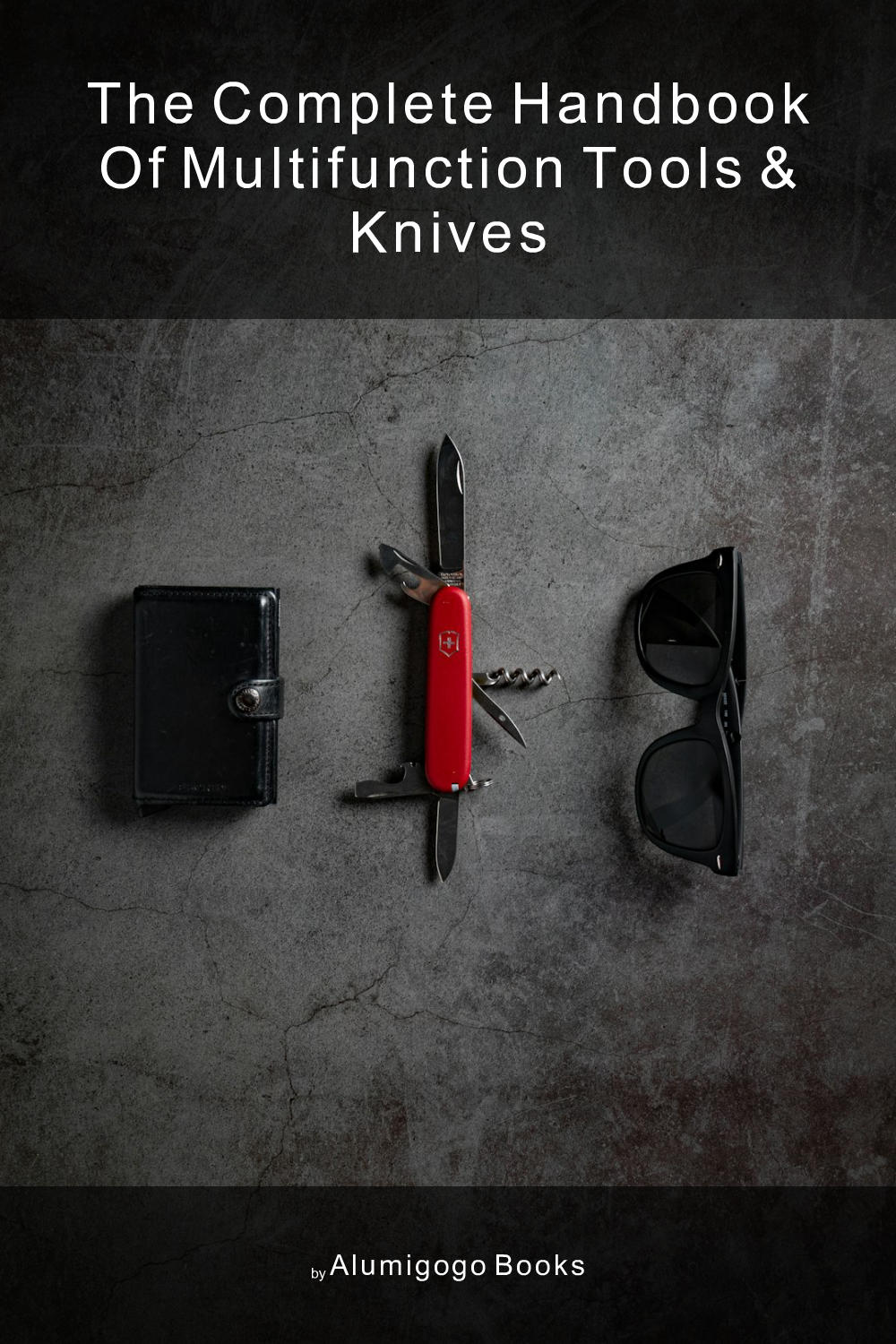 Cover of The Complete Handbook of Multifunction Tools & Knives