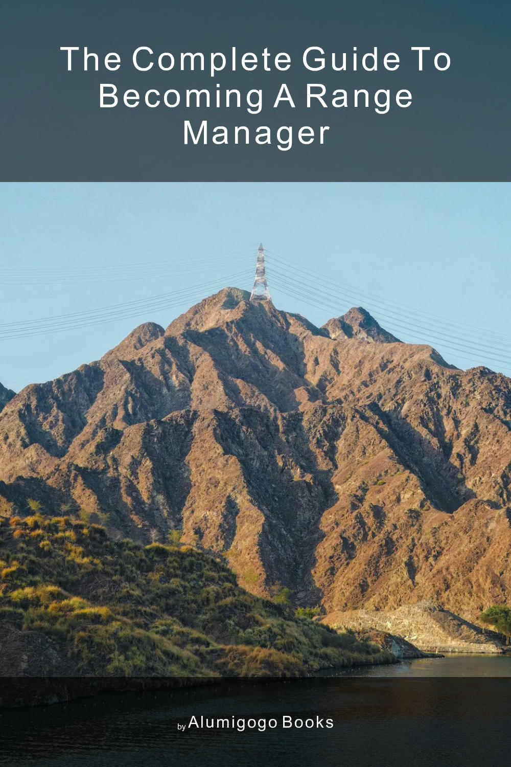 Cover of The Complete Guide to Becoming A Range Manager