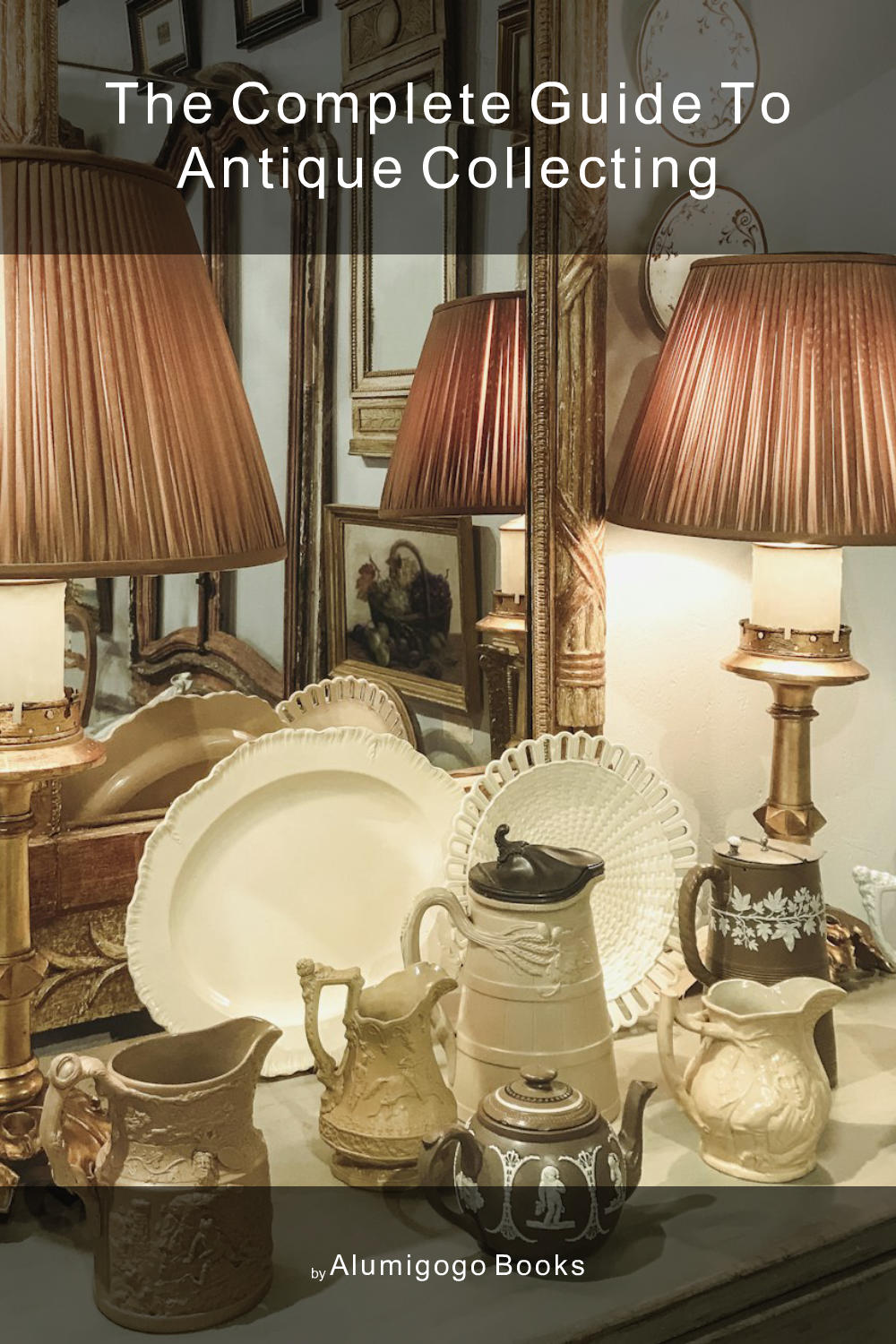 Cover of The Complete Guide to Antique Collecting