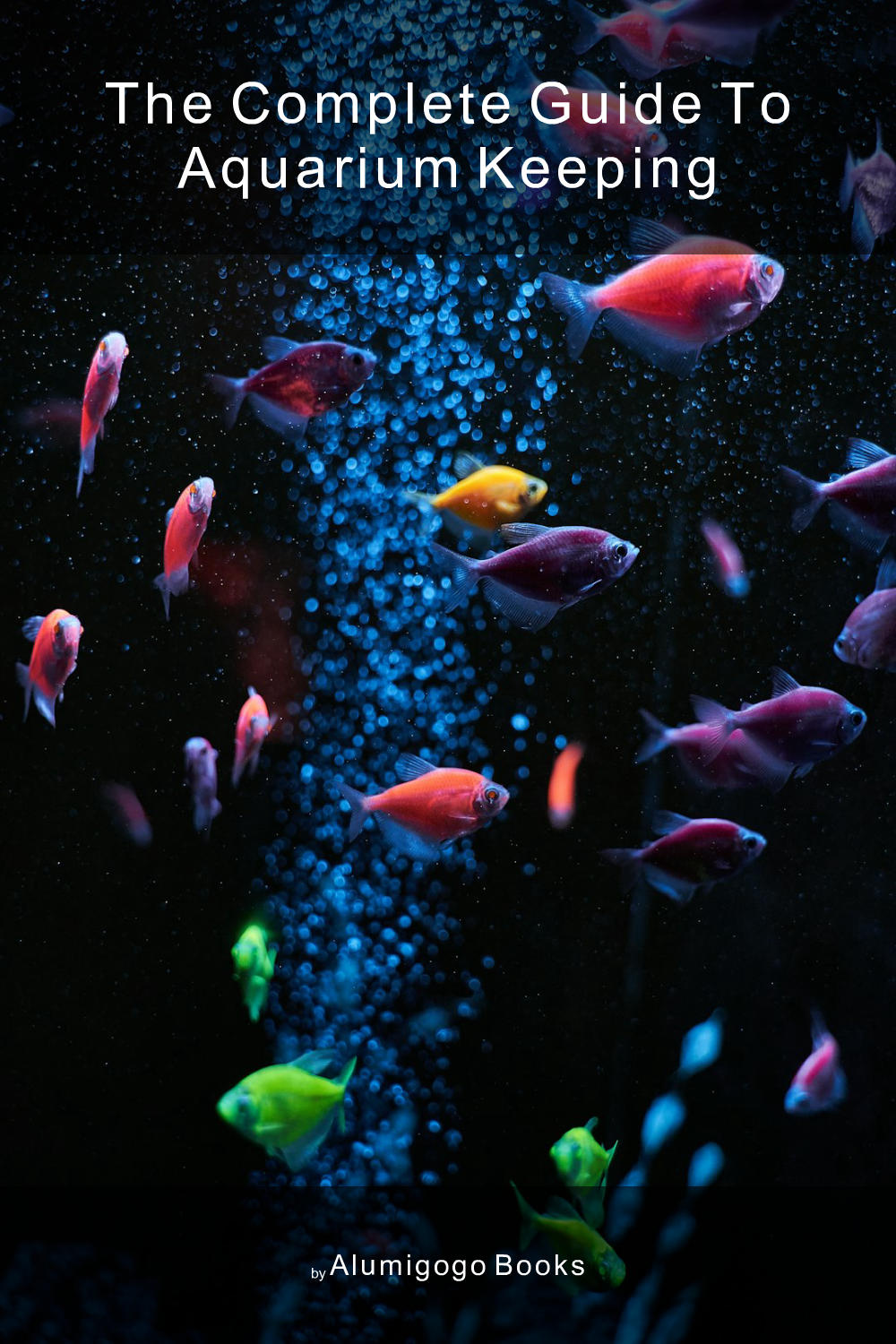 Cover of The Complete Guide to Aquarium Keeping