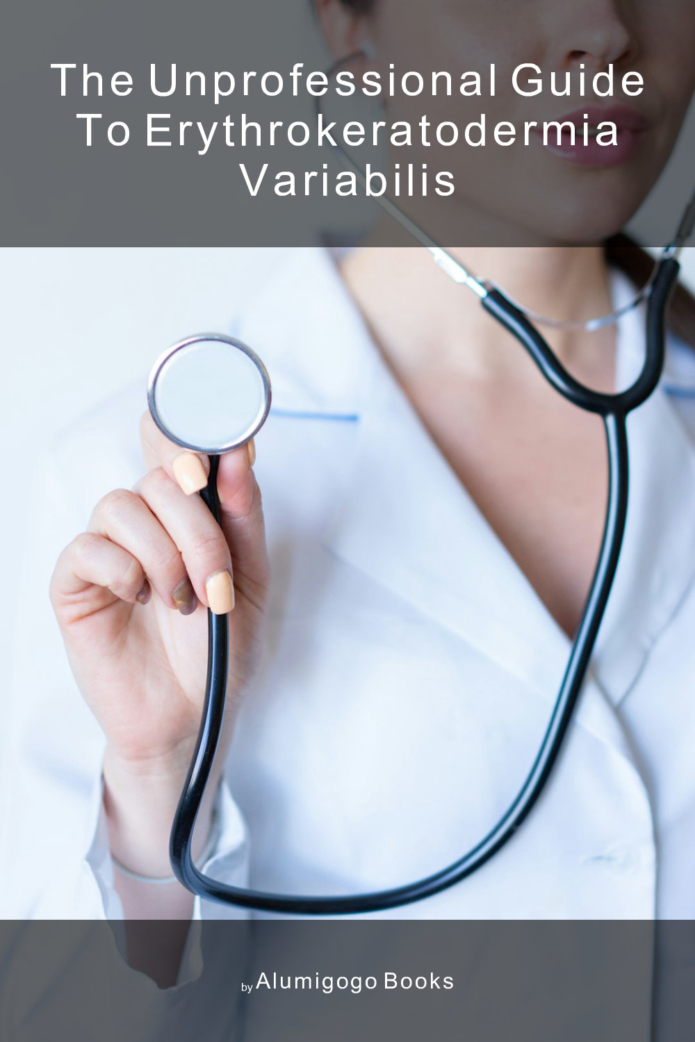 Cover of The Unprofessional Guide to erythrokeratodermia variabilis