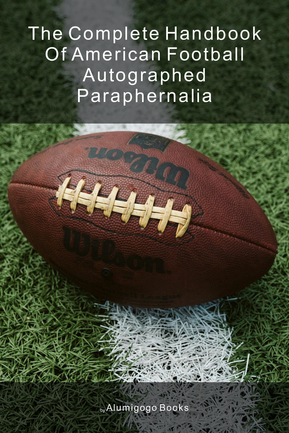Cover of The Complete Handbook of American Football Autographed Paraphernalia