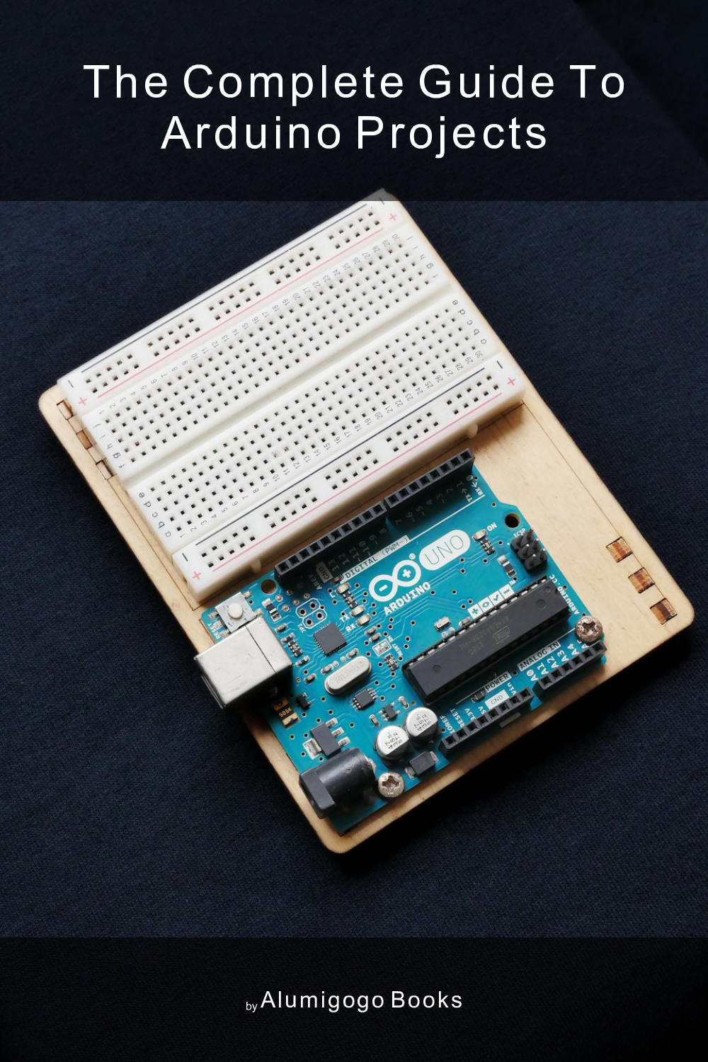 Cover of The Complete Guide to Arduino Projects