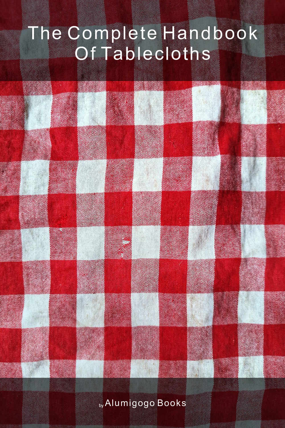 Cover of The Complete Handbook of Tablecloths