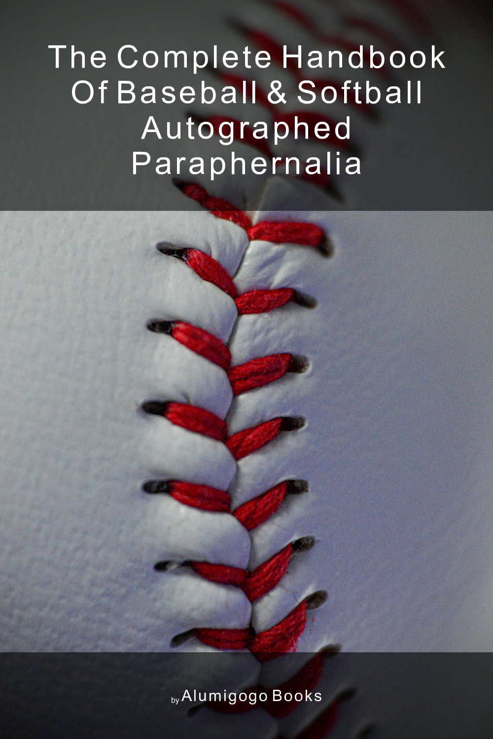 Cover of The Complete Handbook of Baseball & Softball Autographed Paraphernalia