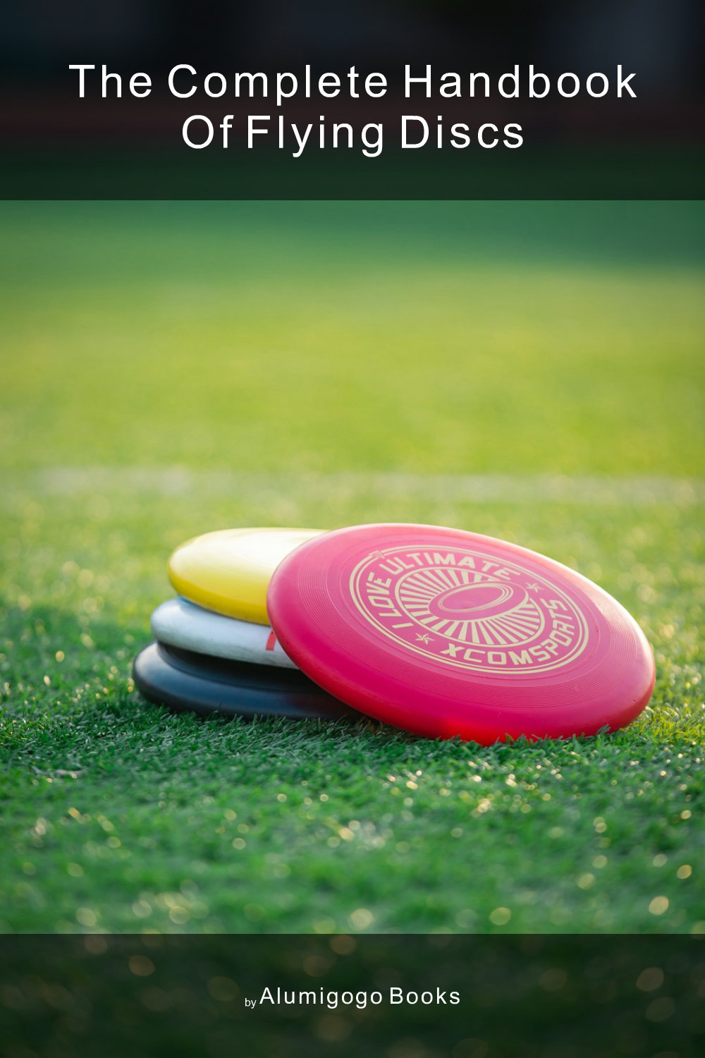 Cover of The Complete Handbook of Flying Discs