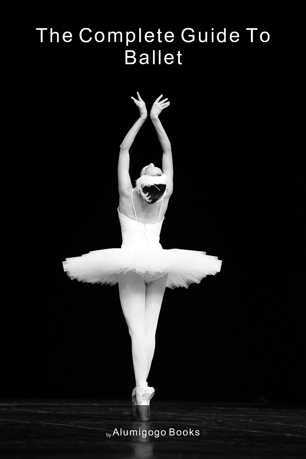 Cover of The Complete Guide to Ballet