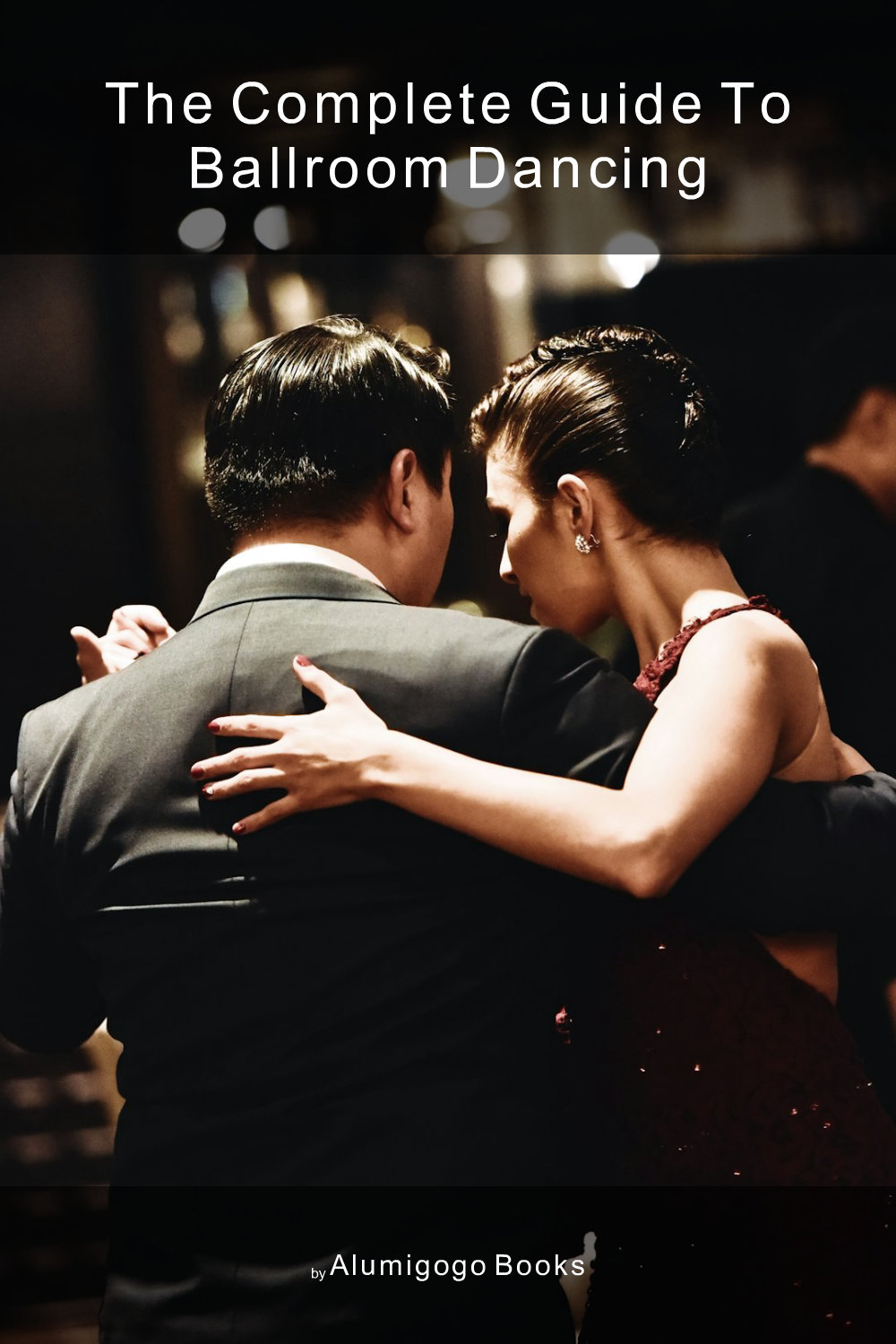 Cover of The Complete Guide to Ballroom Dancing