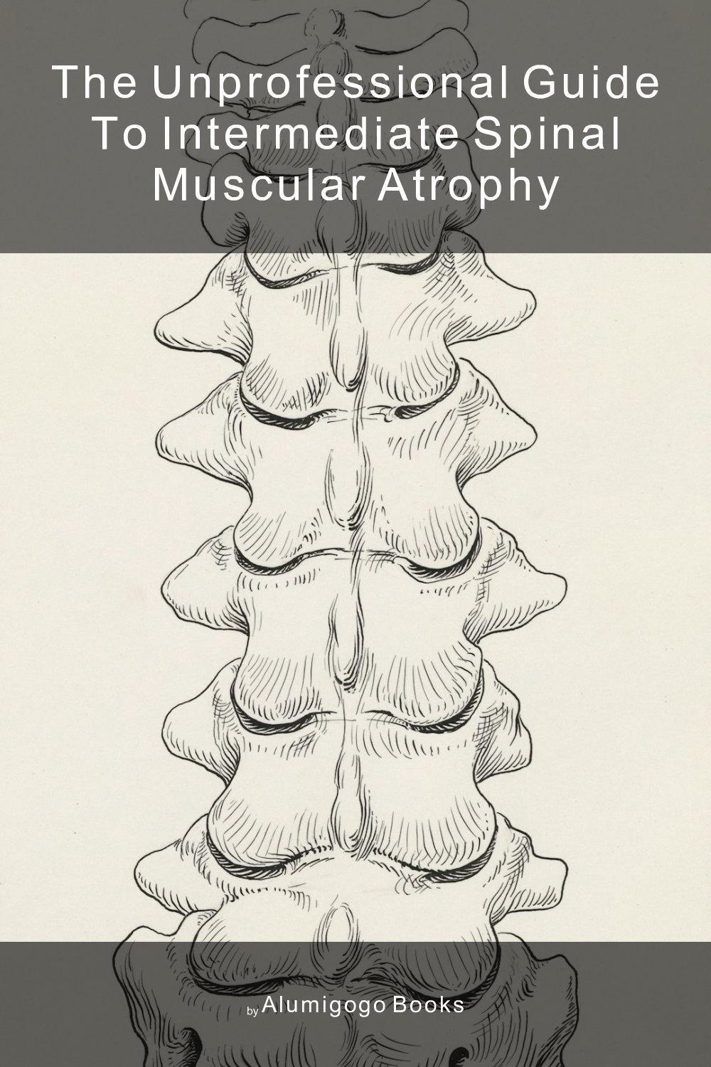 Cover of The Unprofessional Guide to intermediate spinal muscular atrophy