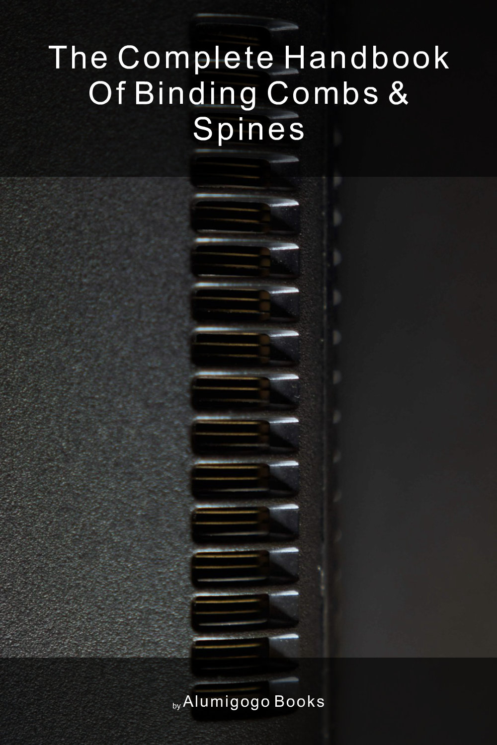 Cover of The Complete Handbook of Binding Combs & Spines