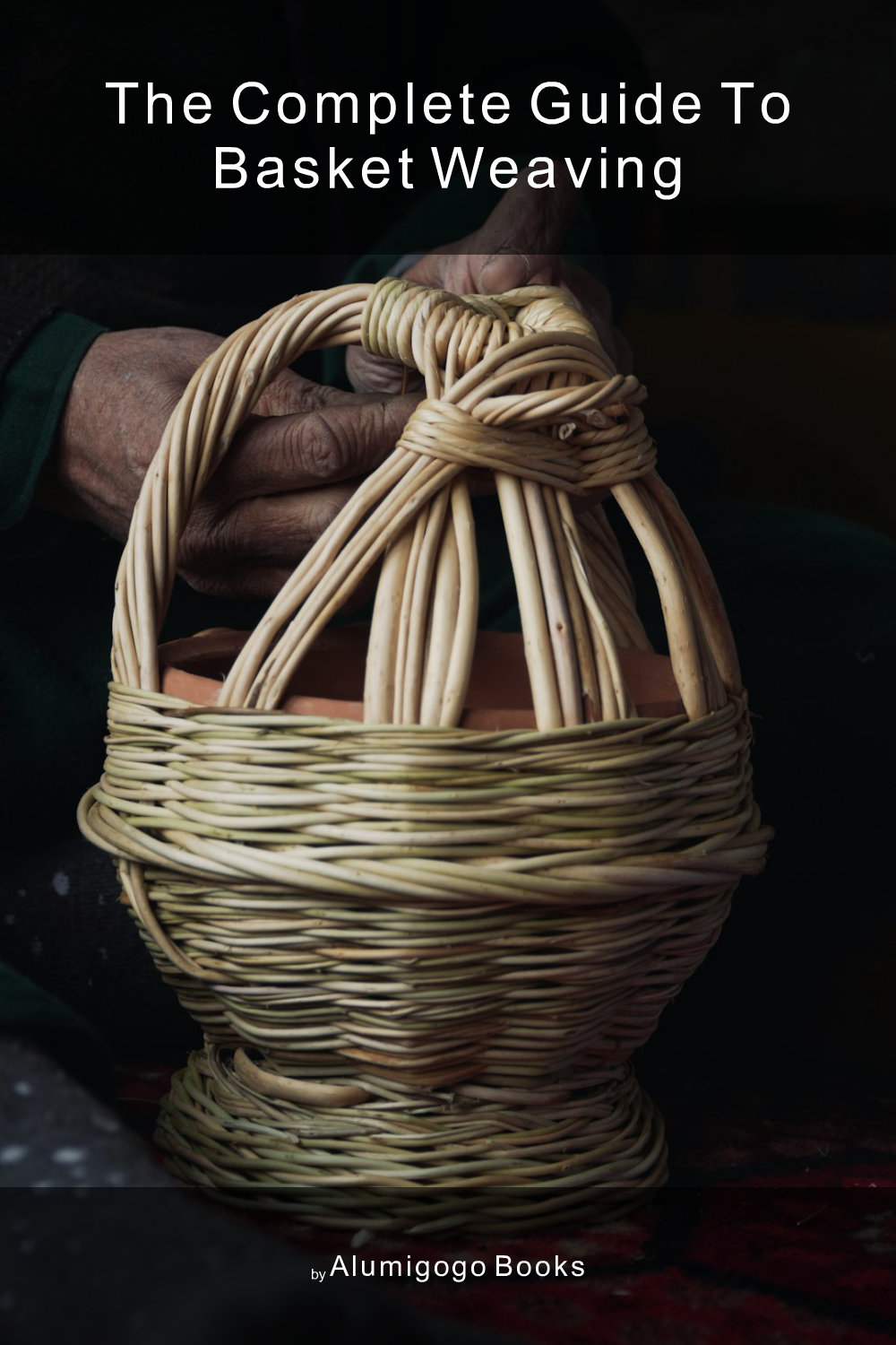 Cover of The Complete Guide to Basket Weaving