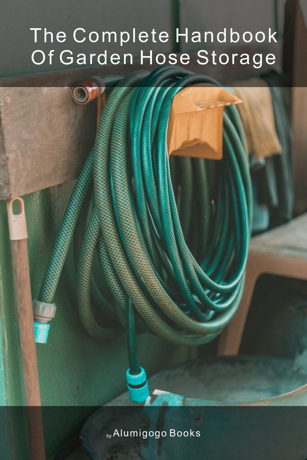 Cover of The Complete Handbook of Garden Hose Storage