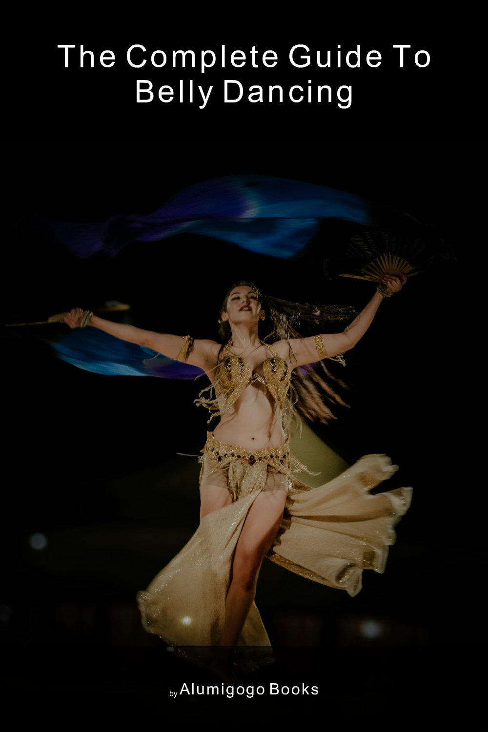 Cover of The Complete Guide to Belly Dancing