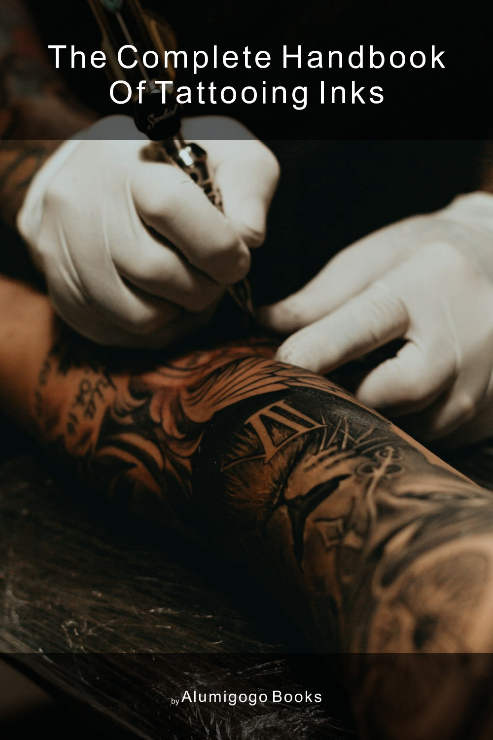 Cover of The Complete Handbook of Tattooing Inks