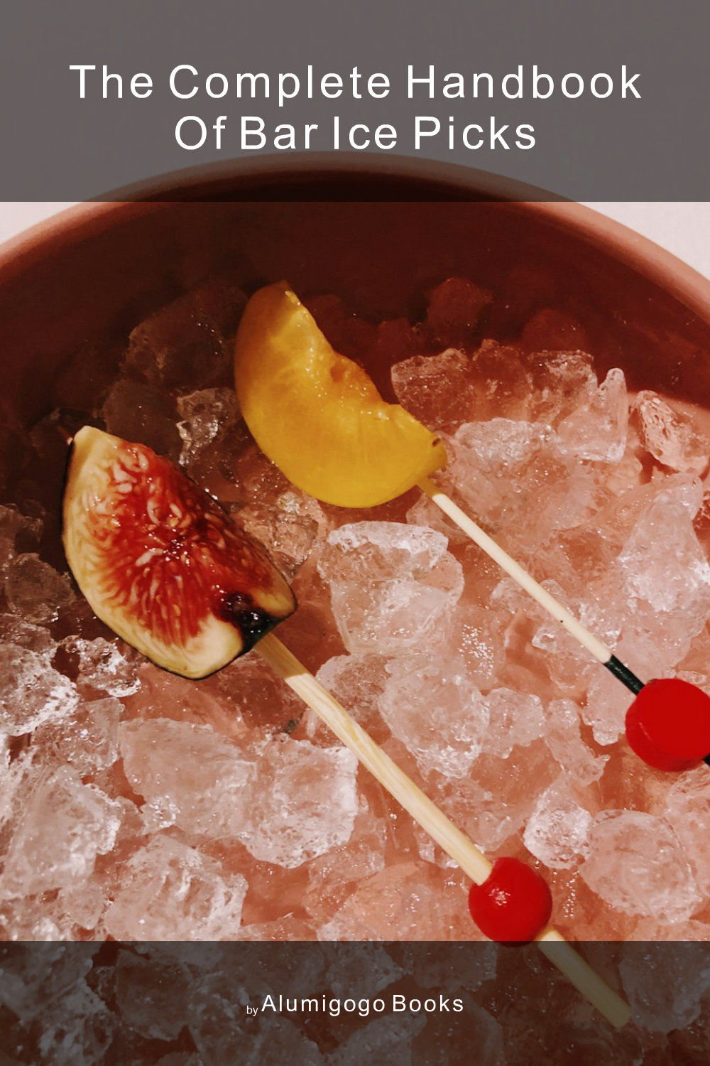Cover of The Complete Handbook of Bar Ice Picks